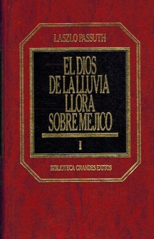 El dios de la lluvia llora sobre Méjico — Tomo I