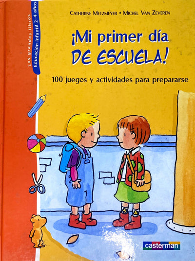 ¡MI PRIMER DIA DE ESCUELA!: 100 JUEGOS Y ACTIVIDADES PARA PREPARARSE