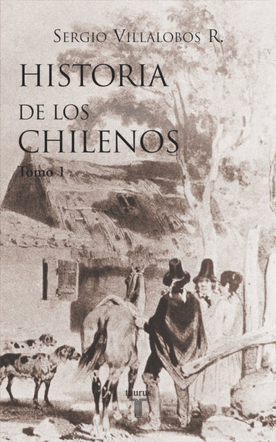 Historia De Los Chilenos Tomo I