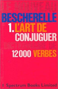 Le Nouveau Bescherelle 1. L'Art de Conjuguer Dictionnaire de 12000 Verbes