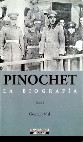 Pinochet La Biografía.Tomo 1