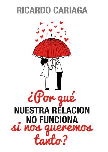 ¿Por Qué Nuestra Relación No Funciona Si Nos Queremos Tanto?