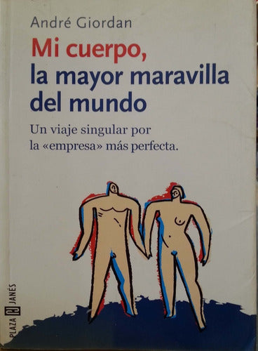 Mi cuerpo: la mayor maravilla del mundo