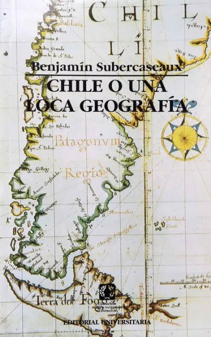 Chile, o, una loca geografía