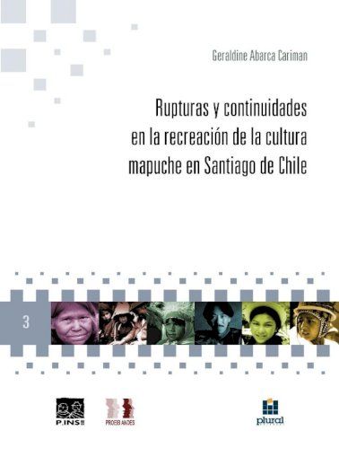 Rupturas y continuidades en la recreaciÃ³n de la cultura mapuche en Santiago de Chile