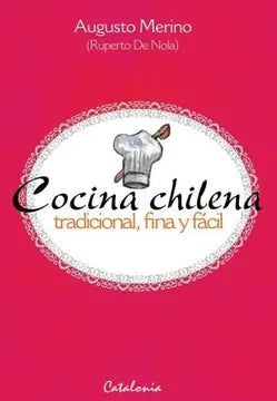 Cocina chilena. Tradicional, fina y fácil