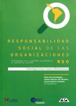 Responsabilidad social de las organizaciones RSO : panorama de la agenda académica de Amércia Latina : investigaciones casos y reflexiones
