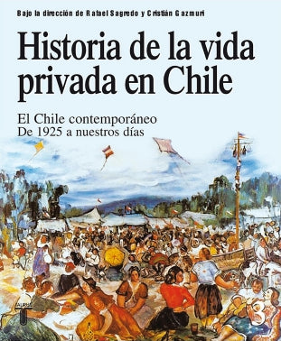 Historia De La Vida Privada En Chile. Tomo III