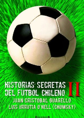 Historias Secretas Del Futbol Chileno II