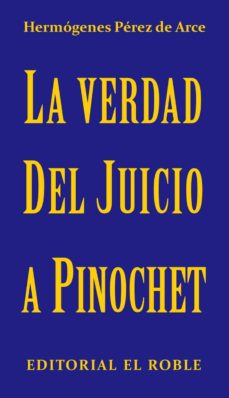La Verdad Del Juicio a Pinochet