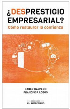 ¿Desprestigio Empresarial? Como restaurar la confianza