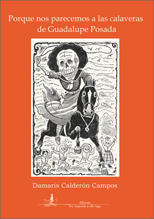 Por que nos parecemos a las calaveras de Guadalupe Posada
