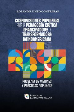Cosmovisiones populares para la Pedagogía Crítica Emancipadora y Transformadora Latinoamericana