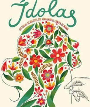 Idolas. Historias de Mujeres que Vencieron el Cáncer de Mama
