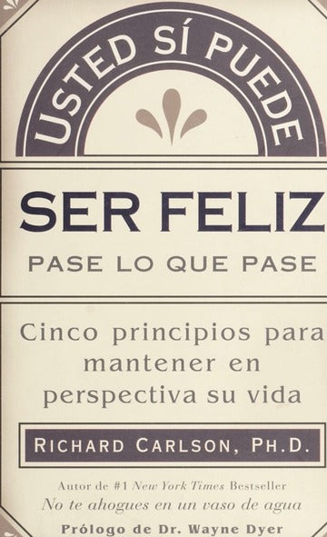 Usted sí puede ser feliz pase lo que pase