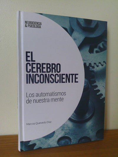 El cerebro inconsciente.: Los automatismos de nuestra mente