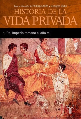 Historia de la vida privada 1. Del imperio romano al año mil
