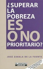 ¿Superar la pobreza es, o no, prioritario?