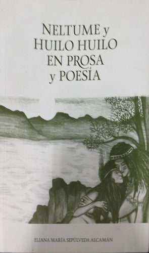 Neltume Y Huilo Huilo En Prosa Y Poesía