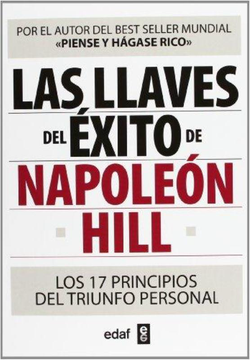 Las llaves del éxito de Napoleón Hill: Los 17 principios del triunfo personal