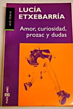 Amor, curiosidad, prozac y dudas