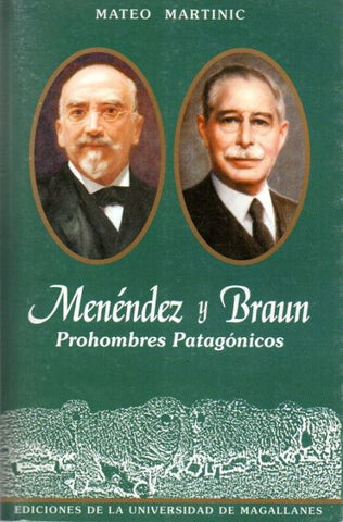 Menéndez Y Braun: Prohombres Patagónicos
