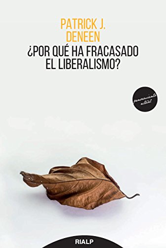 ¿Por Que Ha Fracasado El Liberalismo?