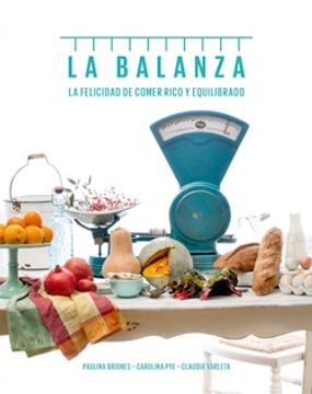 La balanza. La felicidad de comer rico y equilibrado