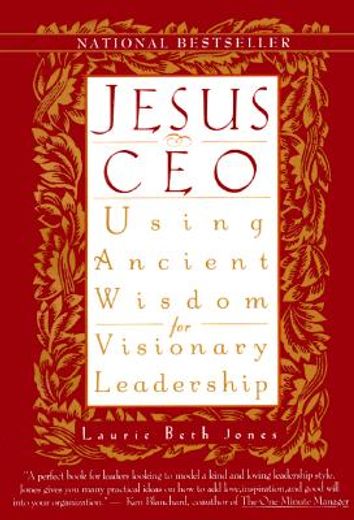 Jesus, CEO: Using Ancient Wisdom for Visionary Leadership