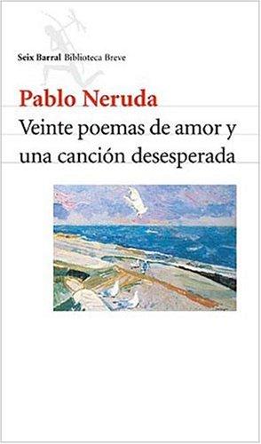 Veinte Poemas de Amor Y Una Canción Desesperada
