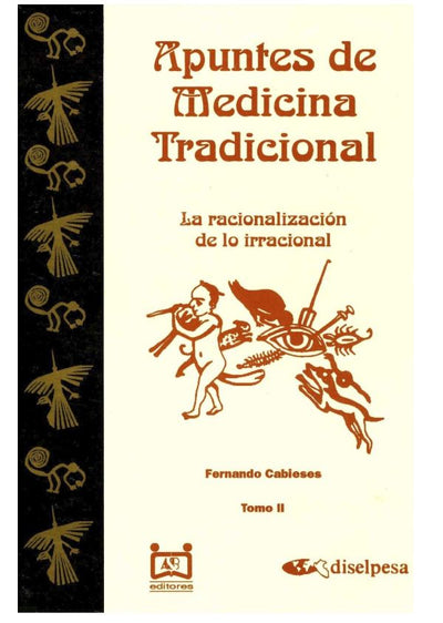 Apuntes de Medicina Tradicional: La racionalización de lo irracional (Tomo II)
