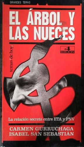 El arbol y las nueces: La relacion secreta entre ETA y PNV