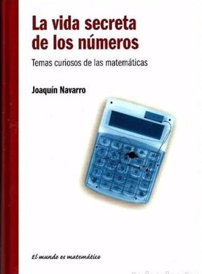 La vida secreta de los números. Temas curiosos de las matemáticas