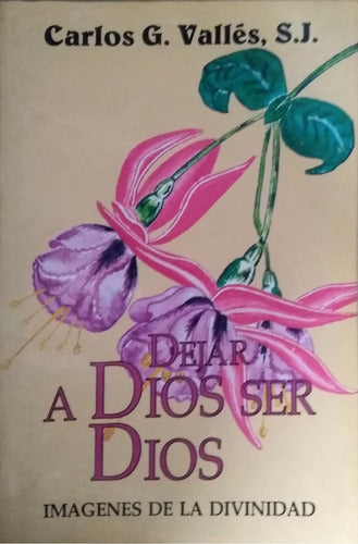 Dejar a Dios ser Dios