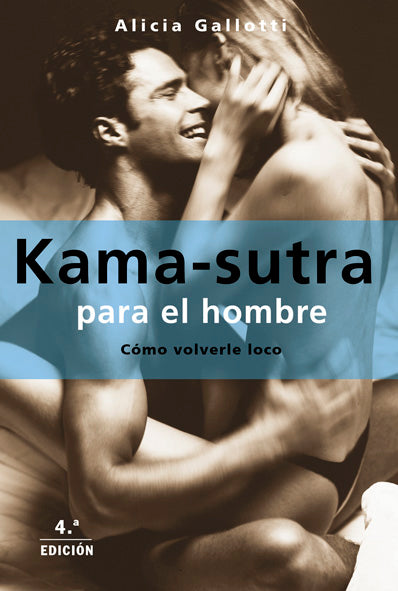 Kama-sutra para el hombre: cómo volverlos locos