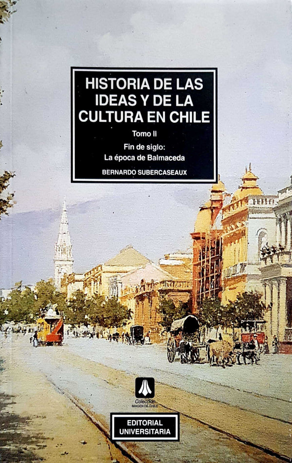 Historia De Las Ideas Y De La Cultura En Chile. Tomo II