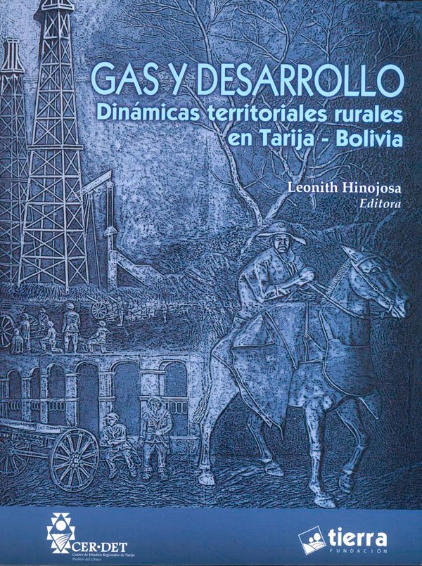 Gas y desarrollo : dinámicas territoriales rurales en Tarija - Bolivia