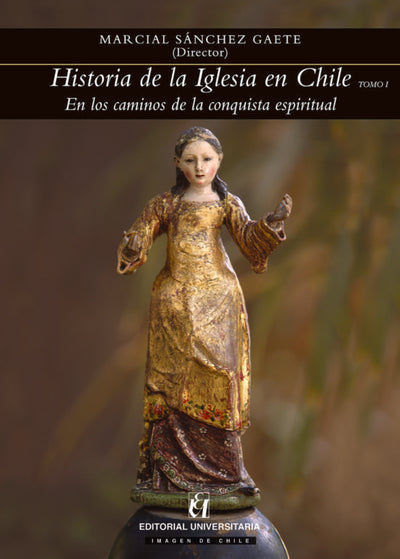 Historia de la Iglesia en Chile. Tomo I