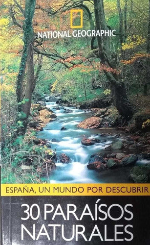 Espana un mundo por descubrir. 30 paraisos naturales