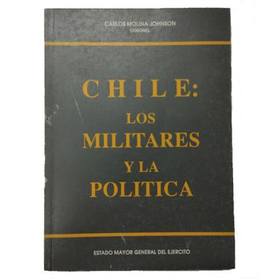 Chile: Los Militares y la Política