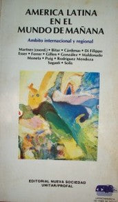 América Latina en el mundo de mañana: Ámbito internacional y regional (Latinoamérica de fines de siglo) (Spanish Edition)