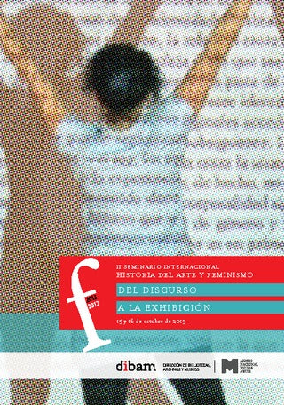 Del discurso a la exhibición. II Seminario Internacional : Historia del Arte y Feminismo.