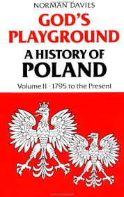 God’s Playground: A History of Poland. Volume II: 1795 to the Present