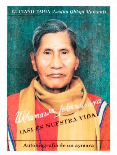 Ukhamawa Jakawisaxa (Así es nuestra vida): Autobiografía de un aymara