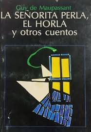 La Señorita Perla, El Horla y otros cuentos