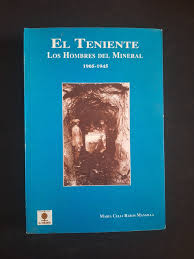 El Teniente: Los hombres del mineral 1905-1945