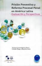 Prisión preventiva y reforma procesal penal en América Latina: Evaluación y perspectivas