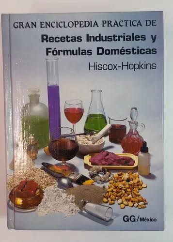 Gran enciclopedia práctica de recetas industriales y fórmulas domésticas. Tomo 3