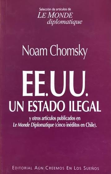 EE.UU. Un estado Ilegal y otros artículos publicados en Le Monde Diplomatique (cinco inéditos en Chile)