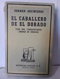 El caballero de El Dorado. Vida del conquistador Jiménez de Quesada